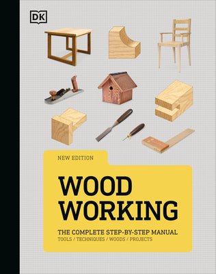Cover Image for Woodworking: The Complete Step-By-Step Manual -- DK, Hardcover