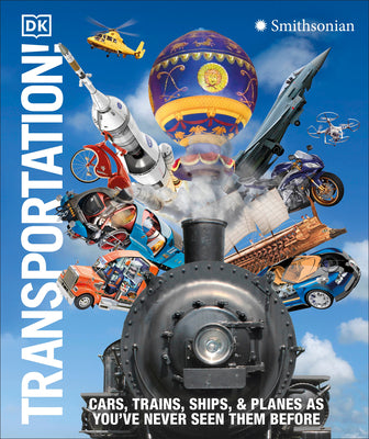 Cover Image for Transportation!: Cars, Trains, Ships and Planes as You've Never Seen Them Before -- DK, Hardcover