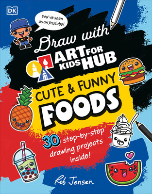 Cover Image for Draw with Art for Kids Hub Cute and Funny Foods -- Rob Jensen, Paperback