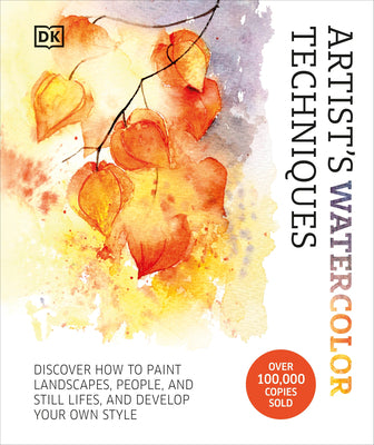 Cover Image for Artist's Watercolor Techniques: Discover How to Paint Landscapes, People and Still Lifes, and Develop Your Own Style -- DK, Hardcover