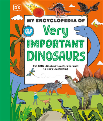 Cover Image for My Encyclopedia of Very Important Dinosaurs: For Little Dinosaur Lovers Who Want to Know Everything -- DK, Hardcover