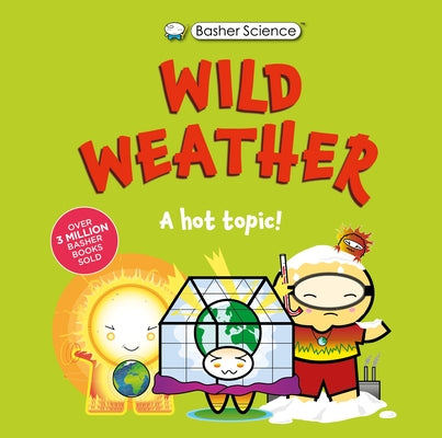 Cover Image for Basher Science: Wild Weather: A Hot Topic!: It's Really Wild! -- Simon Basher, Hardcover