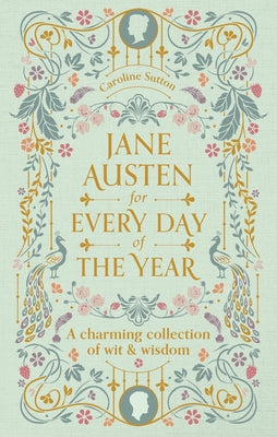 Cover Image for Jane Austen for Every Day of the Year: A Charming Collection of Wit & Wisdom -- Tara Richardson, Hardcover