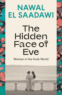 Cover Image for The Hidden Face of Eve: Women in the Arab World -- Nawal El Saadawi, Paperback