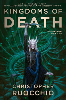 Cover Image for Kingdoms of Death: The Sun Eater: Book Four -- Christopher Ruocchio, Hardcover