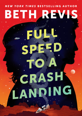 Cover Image for Full Speed to a Crash Landing -- Beth Revis, TC