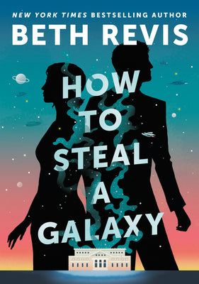 Cover Image for How to Steal a Galaxy -- Beth Revis, Hardcover