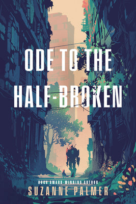 Cover Image for Ode to the Half-Broken -- Suzanne Palmer, Hardcover