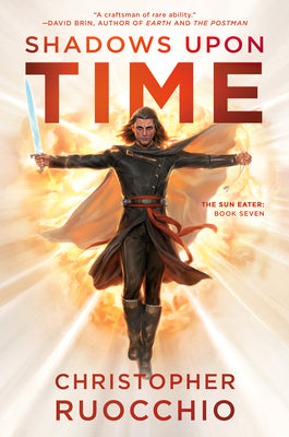 Cover Image for Shadows Upon Time: The Sun Eater: Book Seven -- Christopher Ruocchio, Hardcover