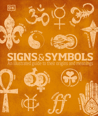 Cover Image for Signs and Symbols: An Illustrated Guide to Their Origins and Meanings -- Miranda Bruce-Mitford, Hardcover