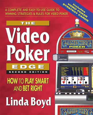 Cover Image for The Video Poker Edge: How to Play Smart and Bet Right -- Linda Boyd, Paperback