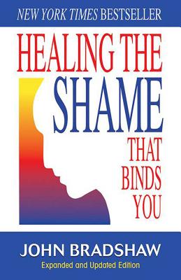 Cover Image for Healing the Shame That Binds You: Recovery Classics Edition -- John Bradshaw, Paperback