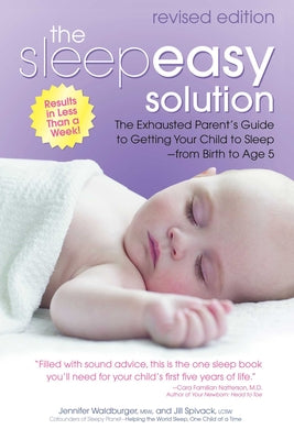 Cover Image for The Sleepeasy Solution: The Exhausted Parent's Guide to Getting Your Child to Sleep from Birth to Age 5--Revised Edition -- Jennifer Waldburger, Paperback