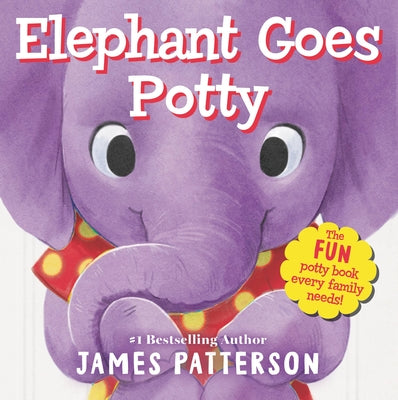 Cover Image for Elephant Goes Potty -- James Patterson, Board Books