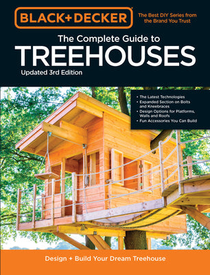 Cover Image for Black & Decker the Complete Photo Guide to Treehouses 3rd Edition: Design and Build Your Dream Treehouse -- Mark Johanson, Paperback
