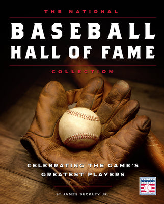 Cover Image for The National Baseball Hall of Fame Collection: Celebrating the Game's Greatest Players -- James Buckley Jr, Hardcover