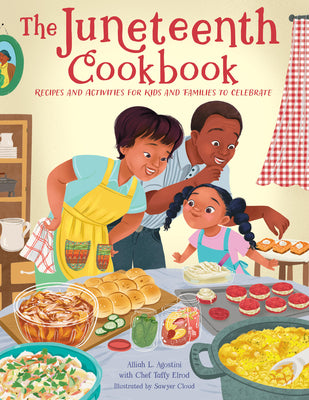 Cover Image for The Juneteenth Cookbook: Recipes and Activities for Kids and Families to Celebrate -- Alliah L. Agostini, Hardcover
