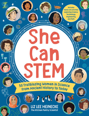 Cover Image for She Can Stem: 50 Trailblazing Women in Science from Ancient History to Today - Includes Hands-On Activities Exploring Science, Technology, Engineering -- Liz Lee Heinecke, Hardcover