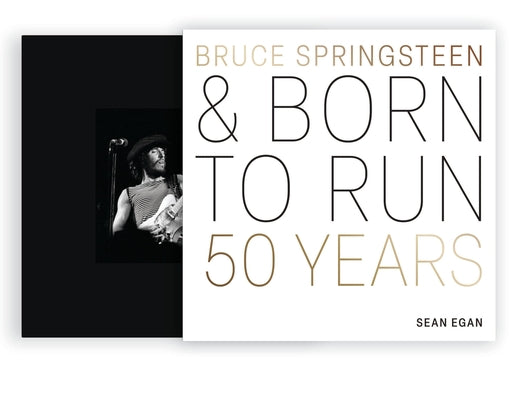 Cover Image for Bruce Springsteen and Born to Run: 50 Years -- Sean Egan, Hardcover