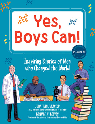 Cover Image for Yes, Boys Can!: Inspiring Stories of Men Who Changed the World - He Can H.E.A.L. -- Richard V. Reeves, Hardcover