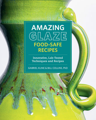 Cover Image for Amazing Glaze Food-Safe Recipes: Innovative, Lab-Tested Techniques and Recipes -- Gabriel Kline, Hardcover