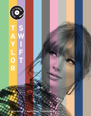 Cover Image for Taylor Swift: Album by Album -- Kase Wickman, Hardcover