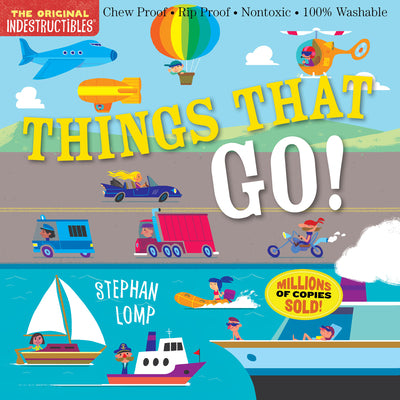 Cover Image for Indestructibles: Things That Go!: Chew Proof - Rip Proof - Nontoxic - 100% Washable (Book for Babies, Newborn Books, Vehicle Books, Safe to Chew) -- Stephan Lomp, Paperback