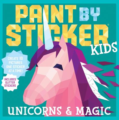 Cover Image for Paint by Sticker Kids: Unicorns & Magic: Create 10 Pictures One Sticker at a Time! Includes Glitter Stickers -- Workman Publishing, Paperback