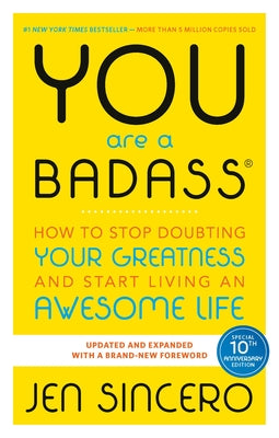 Cover Image for You Are a Badass(r): How to Stop Doubting Your Greatness and Start Living an Awesome Life -- Jen Sincero, Paperback