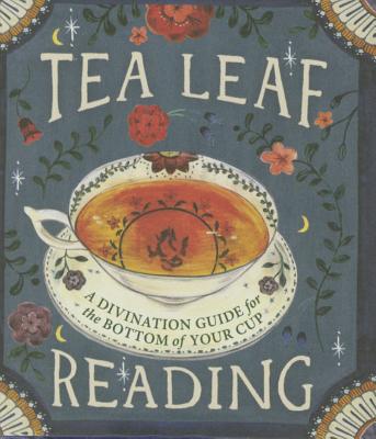 Cover Image for Tea Leaf Reading: A Divination Guide for the Bottom of Your Cup -- Dennis Fairchild, Hardcover