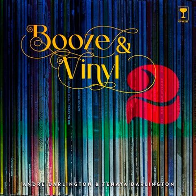 Cover Image for Booze & Vinyl Vol. 2: 70 More Albums + 140 New Recipes -- André Darlington, Hardcover