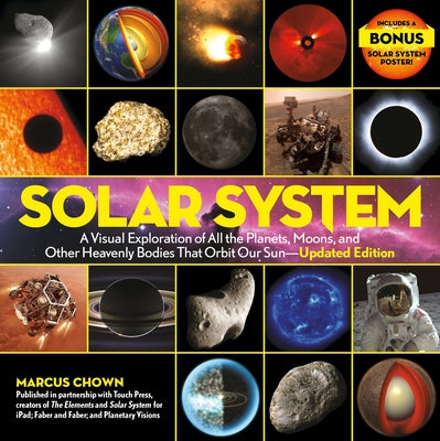 Cover Image for Solar System: A Visual Exploration of All the Planets, Moons, and Other Heavenly Bodies That Orbit Our Sun--Updated Edition -- Marcus Chown, Hardcover