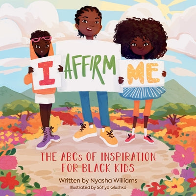 Cover Image for I Affirm Me: The ABCs of Inspiration for Black Kids -- Nyasha Williams, Board Book
