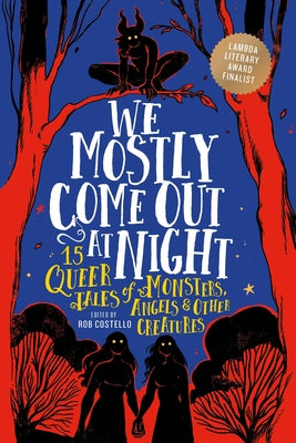 Cover Image for We Mostly Come Out at Night: 15 Queer Tales of Monsters, Angels & Other Creatures -- Rob Costello, Paperback
