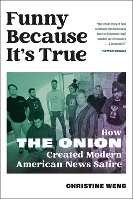 Cover Image for Funny Because It's True: How the Onion Created Modern American News Satire -- Christine Wenc, Hardcover