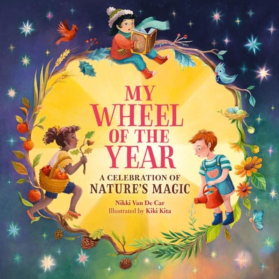 Cover Image for My Wheel of the Year: A Celebration of Nature's Magic -- Nikki Van De Car, Hardcover