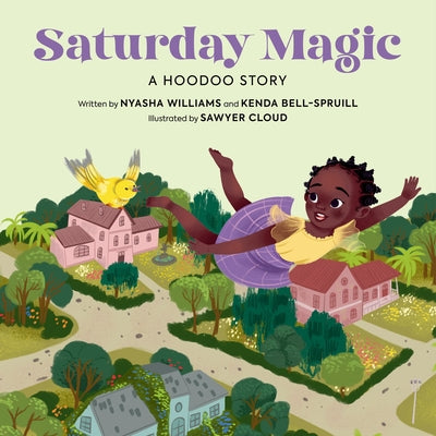 Cover Image for Saturday Magic: A Hoodoo Story -- Nyasha Williams, Hardcover