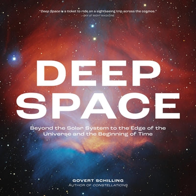 Cover Image for Deep Space: Beyond the Solar System to the Edge of the Universe and the Beginning of Time -- Govert Schilling, Paperback