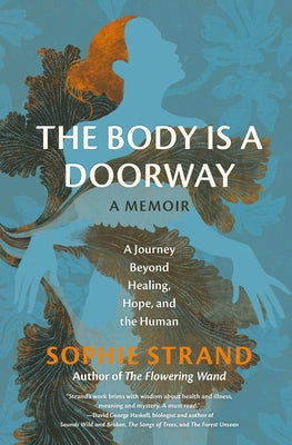 Cover Image for The Body Is a Doorway: A Memoir: A Journey Beyond Healing, Hope, and the Human -- Sophie Strand, Hardcover