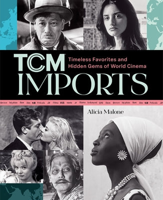 Cover Image for Tcm Imports: Timeless Favorites and Hidden Gems of World Cinema -- Alicia Malone, Paperback