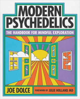 Cover Image for Modern Psychedelics: The Handbook for Mindful Exploration -- Joe Dolce, Paperback