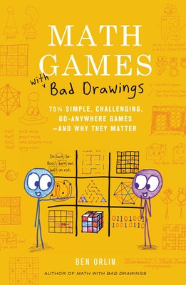 Cover Image for Math Games with Bad Drawings: 75 1/4 Simple, Challenging, Go-Anywhere Games--And Why They Matter -- Ben Orlin, Hardcover