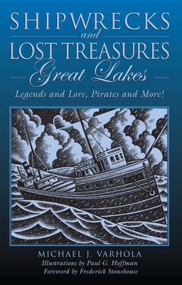 Cover Image for Shipwrecks and Lost Treasures: Great Lakes: Legends And Lore, Pirates And More! -- Michael Varhola, Paperback