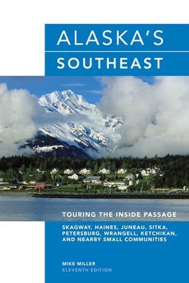 Cover Image for Alaska's Southeast: Touring The Inside Passage -- Mike Miller, Paperback