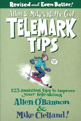 Cover Image for Allen & Mike's Really Cool Telemark Tips, Revised and Even Better! -- Allen O'Bannon, Paperback