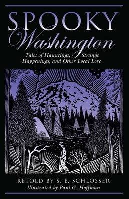 Cover Image for Spooky Washington: Tales of Hauntings, Strange Happenings, and Other Local Lore -- S. E. Schlosser, Paperback