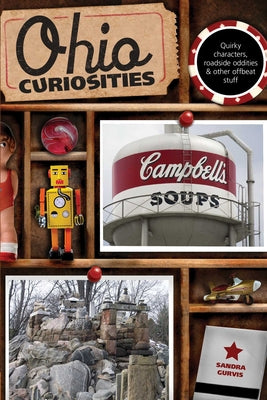 Cover Image for Ohio Curiosities: Quirky Characters, Roadside Oddities & Other Offbeat Stuff -- Sandra Gurvis, Paperback