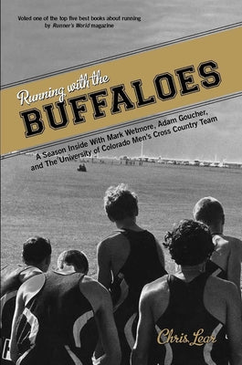 Cover Image for Running with the Buffaloes: A Season Inside with Mark Wetmore, Adam Goucher, and the University of Colorado Men's Cross Country Team -- Chris Lear, Paperback
