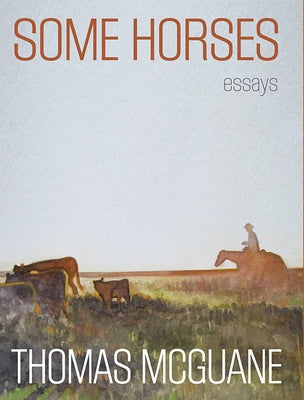 Cover Image for Some Horses: Essays -- Thomas McGuane, Hardcover