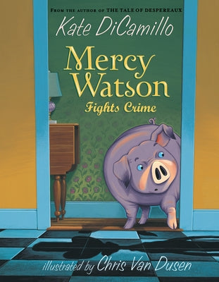 Cover Image for Mercy Watson Fights Crime: (A Funny and Heartwarming Chapter Book about a Lovable, Toast-Eating Pig - Perfect for Early Readers and Kids Ages 5-7 in G -- Kate DiCamillo, Paperback